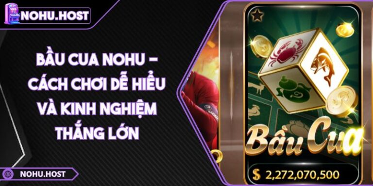 Bầu Cua NOHU - Cách Chơi Dễ Hiểu Và Kinh Nghiệm Thắng Lớn 2 Bầu Cua NOHU - Cách Chơi Dễ Hiểu Và Kinh Nghiệm Thắng Lớn